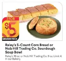 Raley's Raley's 5-Count Corn Bread or Nob Hill Trading Co. Sourdough Soup Bowl offer