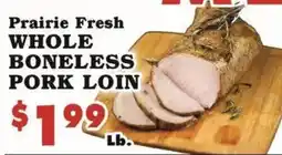 Foodland Prairie Fresh whole boneless pork loin offer