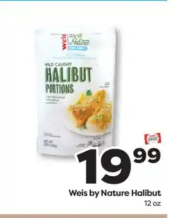 Weis Markets Weis by Nature Halibut offer
