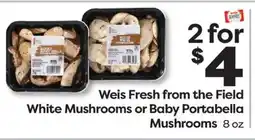 Weis Markets Weis Fresh from the Field White Mushrooms or Baby Portabella Mushrooms offer