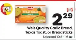 Weis Markets Weis Quality Garlic Bread, Texas Toast, or Breadsticks offer