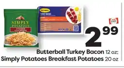 Weis Markets Butterball Turkey Bacon 12 oz Simply Potatoes Breakfast Potatoes 20 oz offer
