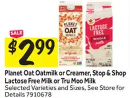 Stop&Shop Planet Oat Oatmilk or Creamer, Stop & Shop Lactose Free Milk or Tru Moo Milk offer