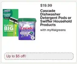 Walgreens Cascade Dishwasher Detergent Pods or Swiffer Household Products offer