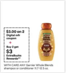 CVS ANY Garnier Whole Blends shampoo or conditioner 11.7-12.5 oz offer