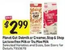 Stop&Shop Planet Oat Oatmilk or Creamer, Stop & Shop Lactose Free Milk or Tiu Moo Milk offer