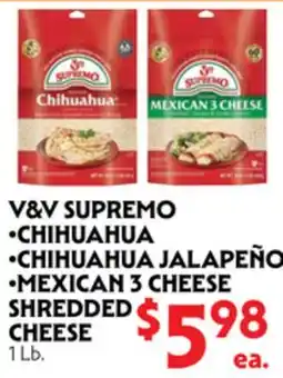 La Chiquita Food Market V&V SUPREMO •CHIHUAHUA •CHIHUAHUA JALAPEÑO •MEXICAN 3 CHEESE SHREDDED CHEESE offer