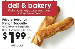 Ralphs Private Selection French Baguette or Ciabatta Baguette offer
