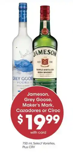 Ralphs Jameson, Grey Goose, Maker's Mark, Cazadores or Cîroc offer