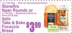 SuperFresh STONEFIRE NAAN ROUNDS OR IZZIO TAKE & BAKE FOCACCIA BREAD offer