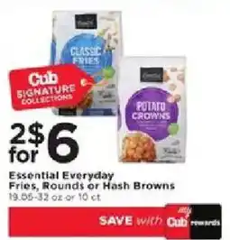 Cub Foods Cub Signature Collections Essential Everyday Fries, Rounds or Hash Browns offer