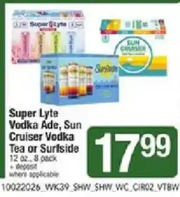 Shaw's Super Lyte Vodka Ade, Sun Cruiser Vodka Tea or Surfside offer