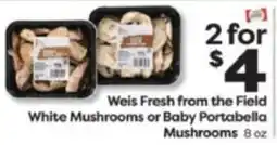 Weis Markets Weis Fresh from the Field White Mushrooms or Baby Portabella Mushrooms offer
