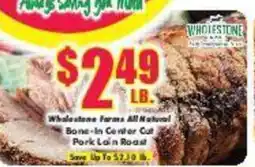 Super One Foods Wholestone Farms All Natural Bone-In Center Cut Pork Loin Roast offer