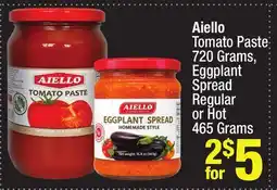 Super King Markets Aiello Tomato Paste 720 Grams, Eggplant Spread Regular or Hot 465 Grams offer