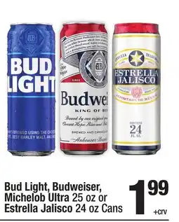 Super King Markets Bud Light, Budweiser, Michelob Ultra 25 oz or Estrella Jalisco 24 oz Cans offer