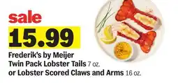 Meijer Frederik's by Meijer Twin Pack Lobster Tails 7 oz. or Lobster Scored Claws and Arms 16 oz offer