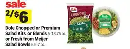 Meijer Dole Chopped or Premium Salad Kits or Blends 5-13.75 oz. or Fresh from Meijer Salad Bowls 5.5-7 oz offer