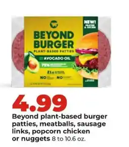 Hy-Vee Beyond plant-based burger patties, meatballs, sausage links, popcorn chicken or nuggets offer
