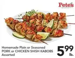 Pete's Fresh Market Pete's Market Homemade Plain or Seasoned Pork or Chicken Shish Kabobs offer