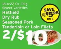 Hannaford Hatfield dry rub seasoned pork tenderloin or loin filets offer