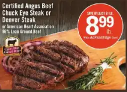 Price Chopper Certified Angus Beef Chuck Eye Steak or Denver Steak or American Heart Association 96% Lean Ground Beef offer