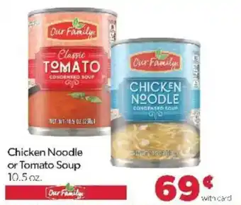 Our Family chicken noodle or tomato soup