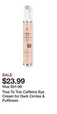 Ulta Beauty Tree To Tub Caffeine Eye Cream for Dark Circles & Puffiness offer