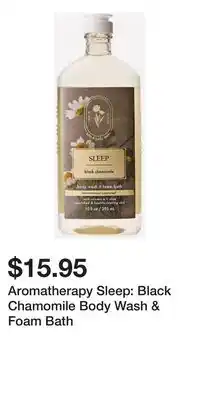 Bath & Body Works Aromatherapy Sleep: Black Chamomile Body Wash & Foam Bath offer