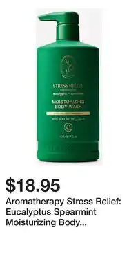 Bath & Body Works Aromatherapy Stress Relief: Eucalyptus Spearmint Moisturizing Body Wash offer