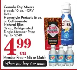 Pavilions Canada Dry Mixers Dot's Homestyle Pretzels 16 oz. or Coffee-mate Natural Bliss 32 oz offer