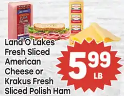 Tony’s Fresh Market Land O Lakes Fresh Sliced American Cheese or Krakus Fresh Sliced Polish Ham offer