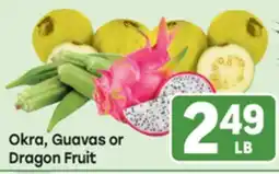Tony’s Fresh Market Okra, Guavas or Dragon Fruit offer