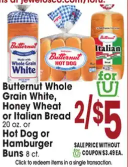 Jewel-Osco Butternut Whole Grain White, or Italian Bread 20 oz. or Hot Dog or Hamburger Buns 8 ct offer