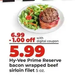 Hy-Vee Hy-Vee Prime Reserve bacon wrapped beef sirloin filet offer
