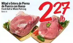 El Super Mitad o Entera de Piernade Puerco con Hueso / Fresh Half or Whole Pork Leg offer
