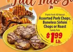 Food Giant Prairie Fresh All Natural Assorted Pork Chops, Boneless Sirloin Chops or Roast offer