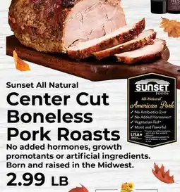 Sunset Foods Sunset All Natural Center Cut Boneless Pork Roasts offer