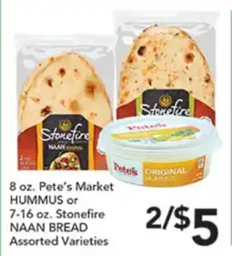 Pete's Fresh Market 8 oz. Pete's Market HUMMUS or 7-16 oz. Stonefire NAAN BREAD offer