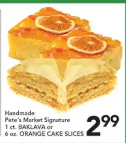 Pete's Fresh Market Handmade Pete's Market Signature 1 ct. BAKLAVA or 6 oz. ORANGE CAKE SLICES offer