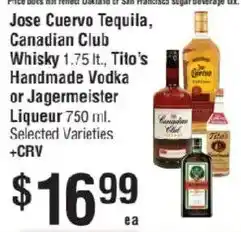 Smart & Final Jose Cuervo Tequila, Canadian Club Whisky, Tito's Handmade Vodka or Jagermeister Liqueur offer