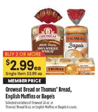 Oroweat Bread or Thomas' Bread, English Muffins or Bagels