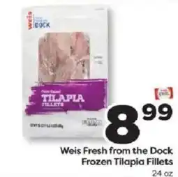 Weis Markets Weis Fresh from the Dock Frozen Tilapia Fillets offer