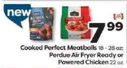 Weis Markets Cooked Perfect Meatballs Perdue Air Fryer Ready or Powered Chicken offer