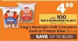 Weis Markets King's Hawaiian Soft Cinnamon Swirl or Pretzel Bites offer
