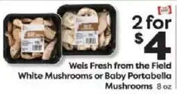 Weis Markets Weis Fresh from the Field White Mushrooms or Baby Portabella Mushrooms offer
