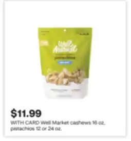 CVS Well Market cashews, 16 oz, pistachios 12 or 24 oz offer