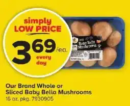GIANT Our Brand Whole or Sliced Baby Bella Mushrooms offer