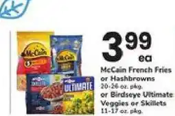 Safeway McCain French Fries or Hashbrowns or Birds Eye Ultimate Veggies or Skillets offer