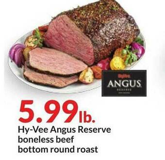 Hy-Vee Hy-Vee Angus Reserve Boneless Beef Bottom Round Roast offer